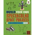 Build Your Own Spectacular Space Projects