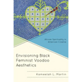 Envisioning Black Feminist Voodoo Aesthetics: African Spirituality in American Cinema