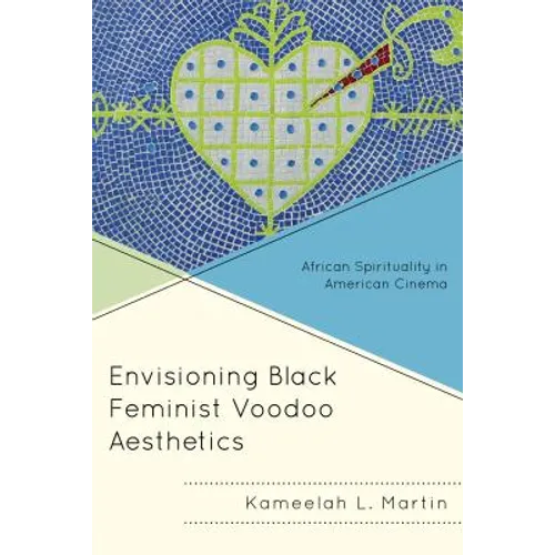 Envisioning Black Feminist Voodoo Aesthetics: African Spirituality in American Cinema