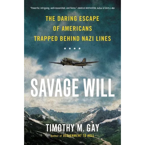 Savage Will: The Daring Escape of Americans Trapped Behind Nazi Lines