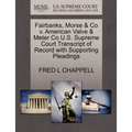 Fairbanks, Morse & Co V. American Valve & Meter Co U.S. Supreme Court Transcript of Record with Supporting Pleadings