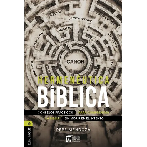 Hermenéutica Bíblica: Consejos Prácticos Para Comprender La Biblia Sin Morir En El Intento