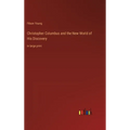 Christopher Columbus and the New World of His Discovery: in large print