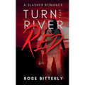 Turn That River Red: A Slasher Romance