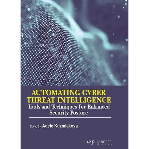 Automating Cyber Threat Intelligence: Tools and Techniques for Enhanced Security Posture
