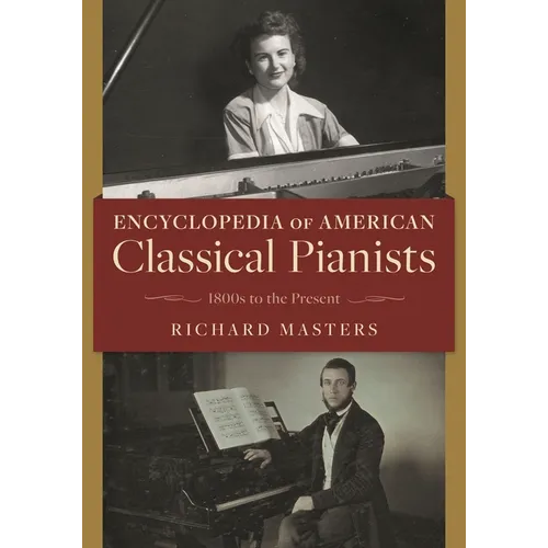 Encyclopedia of American Classical Pianists: 1800s to the Present
