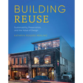 Building Reuse: Sustainability, Preservation, and the Value of Design