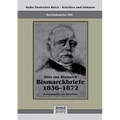 Reichskanzler Otto von Bismarck - Bismarckbriefe 1836-1872. Hrsg. von Horst Kohl: Reihe Deutsches Reich, Bd. I/III