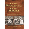 We Are Wanderers We Are Seekers: A Bergthold Family History