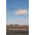 What I Learned: Poems