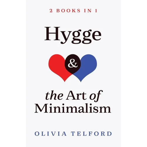 Hygge and The Art of Minimalism: 2 Books in 1