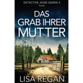 Das Grab ihrer Mutter: Thriller