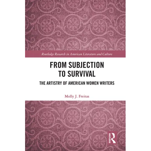 From Subjection to Survival: The Artistry of American Women Writers