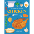 101 Things to Do with Chicken, New Edition