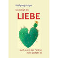 So gelingt die Liebe - auch wenn der Partner nicht perfekt ist