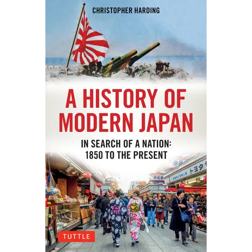 A History of Modern Japan: In Search of a Nation: 1850 to the Present