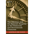The Ottoman and the Spanish Empires in the Sixteenth and Seventeenth Centuries