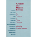 Aristotle and Modern Politics: The Persistence of Political Philosophy