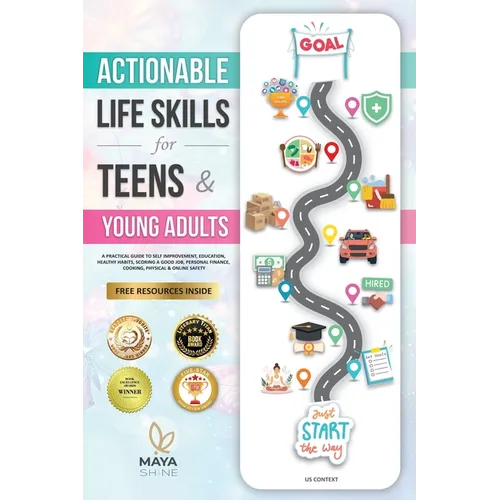 Actionable Life Skills for Young Adults: 11 Powerful Steps to Achieve Financial Independence and Kick-start Your Road to Successful Adulthood