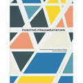 Positive Fragmentation: From the Collections of Jordan D. Schnitzer and His Family Foundation