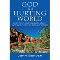 God in a Hurting World: Questions and Answers about God for People in Today's World