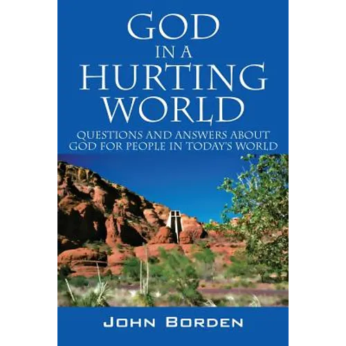 God in a Hurting World: Questions and Answers about God for People in Today's World