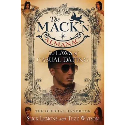 The Mack'n Almanac: 50 Laws of Casual Dating