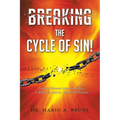 Breaking the Cycle of Sin: Lessons Gleaned from the Judges A Wake Up Call for Today's Christians