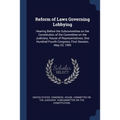 Reform of Laws Governing Lobbying: Hearing Before the Subcommittee on the Constitution of the Committee on the Judiciary, House of Representatives, On