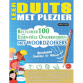 Leer Duits Met Plezier - Gevorderd: Gemiddeld Tot Moeilijk - Bestudeer 100 Essentiële Onderwerpen Met Woordzoekers - Vol.1