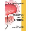 Problemas con la próstata: Hipertrofia, prostatitis, cáncer