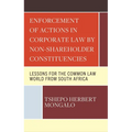 Enforcement of Actions in Corporate Law by Non-Shareholder Constituencies: Lessons for the Common Law World from South Africa