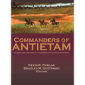 Commanders of Antietam: The Union and Confederate Commanders at the Battle of Antietam