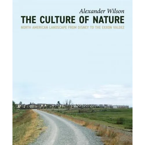 The Culture of Nature: North American Landscape from Disney to EXXON Valdez