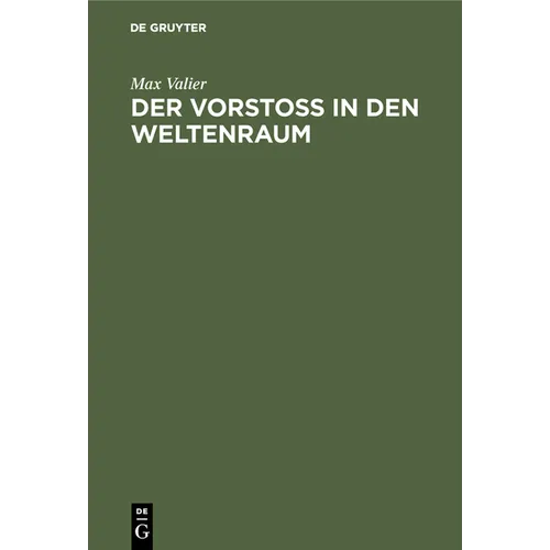 Der Vorstoss in Den Weltenraum: Eine Wissenschaftlich-Gemeinverständliche Betrachtung
