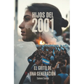 Hijos del 2001: El grito de una generación
