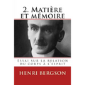 2. Matiere et memoire: Essai sur la relation du corps a l'esprit