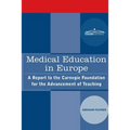 Medical Education in Europe: A Report to the Carnegie Foundation for the Advancement of Teaching