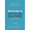 Building A Discipling Culture Study Guide