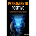 Pensamiento Positivo: Una guía para el crecimiento personal para alcanzar sus metas y triunfar en la vida (Las 5 mejores cosas del pensamiento positiv
