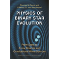 Physics of Binary Star Evolution: From Stars to X-Ray Binaries and Gravitational Wave Sources