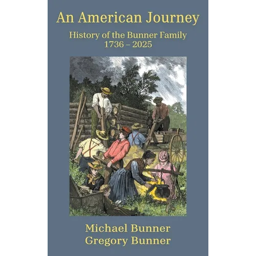 An American Journey - History of the Bunner Family 1736 - 2025