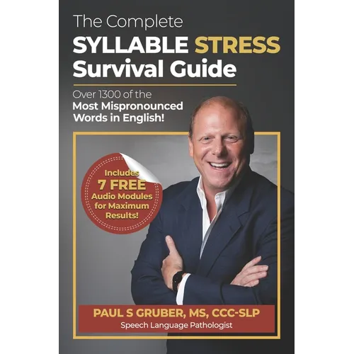 The Complete Syllable Stress Survival Guide: Over 1300 of the Most Mispronounced Words in English!