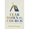 Tear Down the Church: The Ideas of Man Versus the Word of God