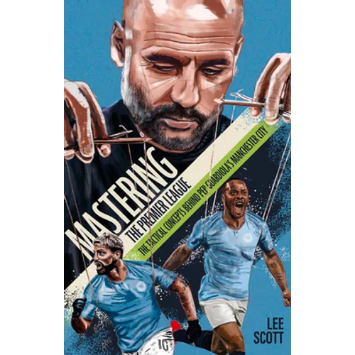 Mastering the Premier League: The Tactical Concepts Behind Pep Guardiola's Manchester City