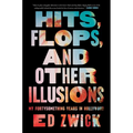 Hits, Flops, and Other Illusions: My Fortysomething Years in Hollywood