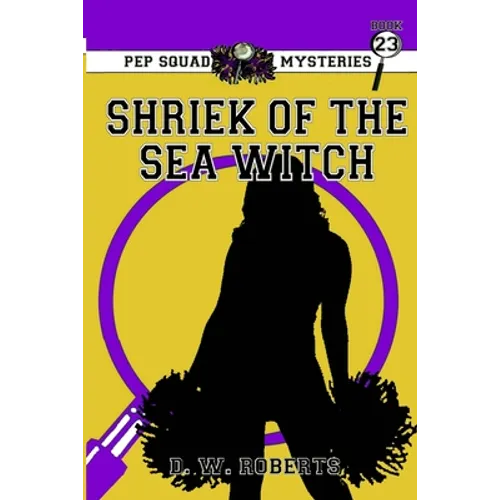 Pep Squad Mysteries Book 23: Shriek of the Sea Witch