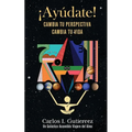 ¡Ayúdate!: Cambia tu perspectiva, cambia tu vida