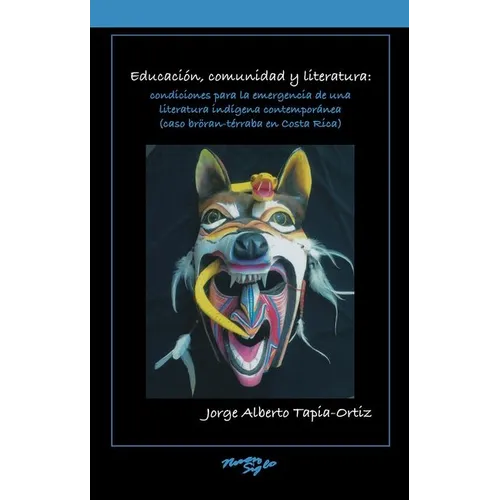 Educación, Comunidad Y Literatura: Condiciones Para La Emergencia de Una Literatura Indígena Contemporánea (Caso Bröran-Térraba En Costa Rica)