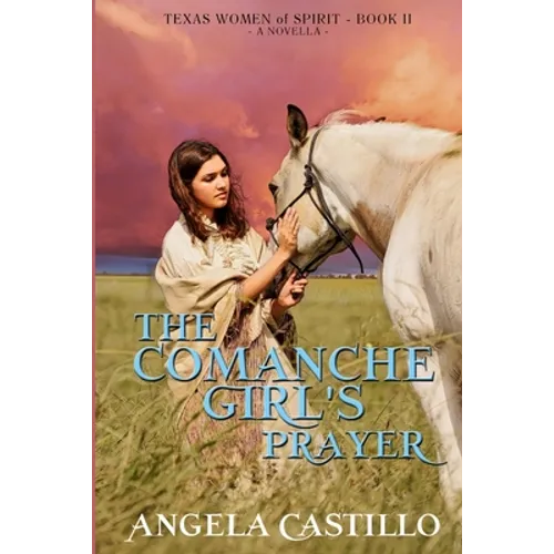 The Comanche Girl's Prayer, Texas Women of Spirit Book 2